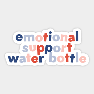 Emotional support water bottle Sticker